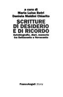 Cover of Scritture di desiderio e di ricordo by Convegno "Scritture di desiderio e di ricordo--autobiografie, diari, memorie tra Settecento e Novecento" (2000 Milan, Italy)