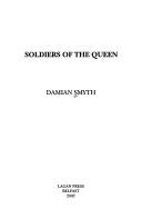 Front cover of Soldiers of the Queen by Damian Smyth