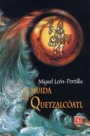 Cover of La Huída de Quetzalcóatl by Miguel León Portilla