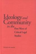 Cover of Ideology and community in the first wave of critical legal studie by Richard W. Bauman