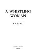 Front cover of A whistling woman by A. S. Byatt