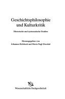 Cover of Geschichtsphilosophie und Kulturkritik: historische und systematische Studien by Johannes Rohbeck