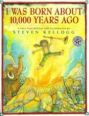 Front cover of I Was Born About 10,000 Years Ago by Steven Kellogg