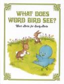 Cover of What does Word Bird see? by Jane Belk Moncure