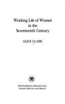 Front cover of Working life of women in the seventeenth century by Alice Clark