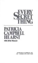 Front cover of Every Secret Thing by Patricia Campbell Hearst