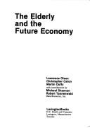 Front cover of The elderly and the future economy by Lawrence Olson
