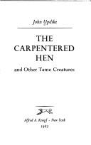 Front cover of The carpentered hen and other tame creatures by John Updike