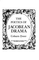 Cover of The poetics of Jacobean drama by Coburn Freer