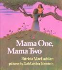 Cover of Mama One, Mama Two by Patricia MacLachlan