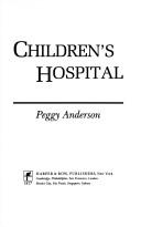 Front cover of Children's hospital by Peggy Anderson