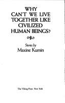 Front cover of Why can't we live together like civilized human beings? by Maxine Kumin
