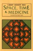Cover of Space, time and medicine by Larry Dossey