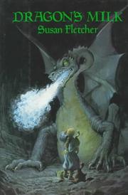 Front cover of Dragon's Milk (Dragon Chronicles #1) by Susan Fletcher