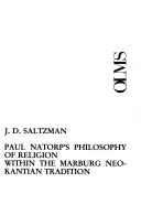 Front cover of Paul Natorp's philosophy of religion within the Marburg Neo-Kantian tradition by Judy Deane Saltzman