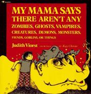 Front cover of My mama says there aren't any zombies, ghosts, vampires, creatures, demons, monsters, fiends, goblins, or things by Judith Viorst