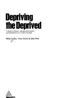 Front cover of Depriving the deprived by Philip Tunley