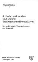 Cover of Schlechtbestimmtheit und Vagheit, Tendenzen und Perspektiven by Werner Wolski