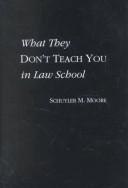 Front cover of What they don't teach you in law school by Schuyler M. Moore
