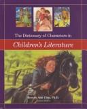Cover of The dictionary of characters in children's literature by Beverly Ann Chin
