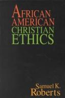 Front cover of African American Christian ethics by Samuel K. Roberts