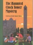 Front cover of The Haunted Clock Tower Mystery by Gertrude Chandler Warner