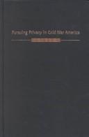 Front cover of Pursuing privacy in Cold War America by Deborah Nelson
