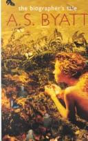 Cover of The biographer's tale by A. S. Byatt
