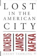 Front cover of Lost in the American city by Jeremy Tambling