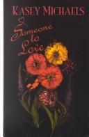 Front cover of Someone to love by Kasey Michaels