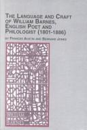 Cover of The language and craft of William Barnes, English poet and philologist, 1801-1886 by Frances Austin