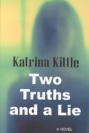 Cover of Two truths and a lie by Katrina Kittle