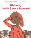 Front cover of Oh Lord, I wish I was a buzzard by Polly Greenberg