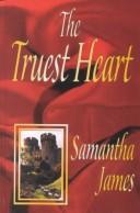 Front cover of The truest heart by Samantha James