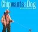 Cover of Chip wants a dog by William Wegman