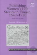 Cover of Publishing women's life stories in France, 1647-1720 by Elizabeth C. Goldsmith