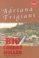 Cover of Big Cherry Holler by Adriana Trigiani