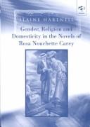 Front cover of Gender, religion, and domesticity in the novels of Rosa Nouchette Carey by Elaine Hartnell