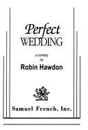 Cover of Perfect Wedding by Robin Hawdon