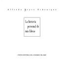 Front cover of La historia personal de mis libros by Alfredo Bryce Echenique