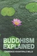 Cover of Buddhism explained by Laurence-Khantipalo Mills
