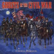 Front cover of Ghosts of the Civil War by Cheryl Harness