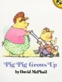 Cover of Pig Pig grows up by David M. McPhail