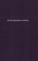 Front cover of State railroad control by Frank Haigh Dixon