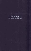 Front cover of The problem of weak railroads by James Morton Herring