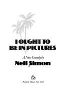 Front cover of I ought to be in pictures by Neil Simon