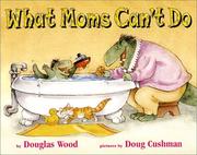 Cover of What moms can't do by Douglas Wood