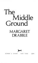Cover of The middle ground by Margaret Drabble
