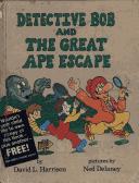 Front cover of Detective Bob and the great ape escape by David L. Harrison