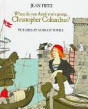 Cover of Where Do You Think You're Going, Christopher Columbus? by Jean Fritz